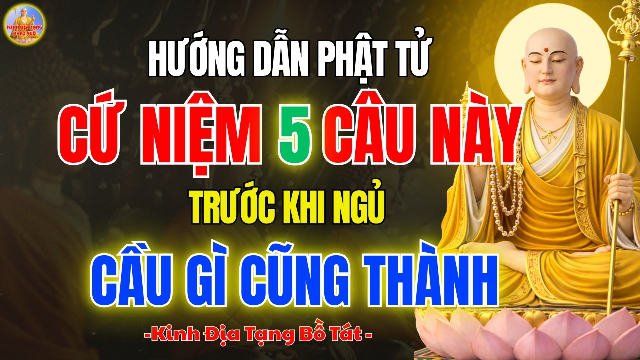Kinh Địa Tạng Dạy 5 Câu Niệm Phật Trước Khi Ngủ 🙏Gia Đạo Bình An - Phước Lộc Tăng Trưởng