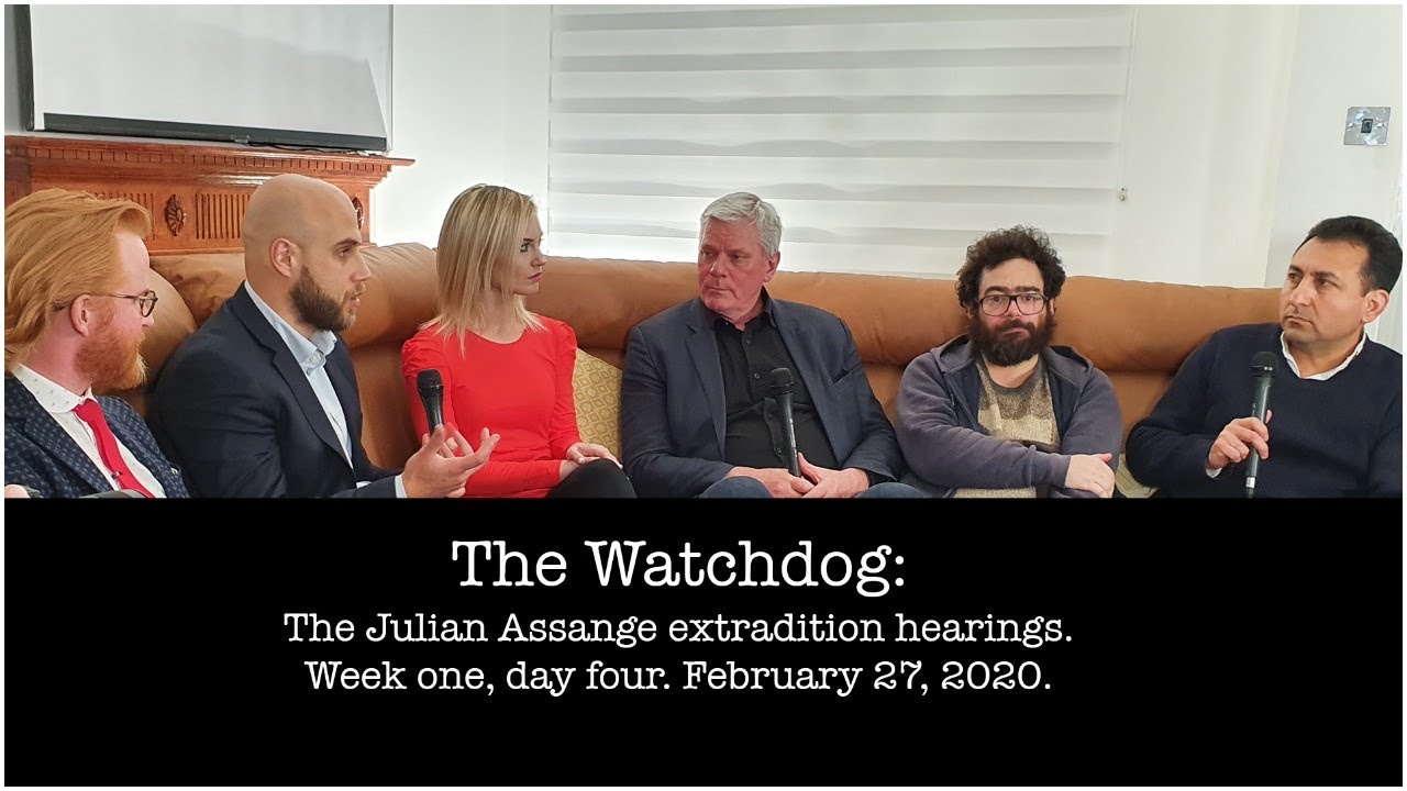 The Watchdog LIVE - Panel discussion on Julian Assange extradition hearings - Week one, day 4
