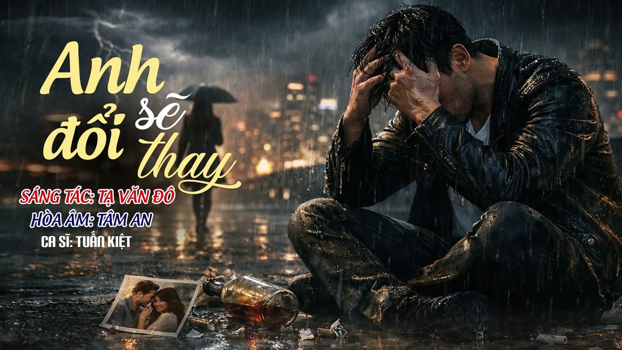 Anh Sẽ Đổi Thay || Tuấn Kiệt || Thay Đổi