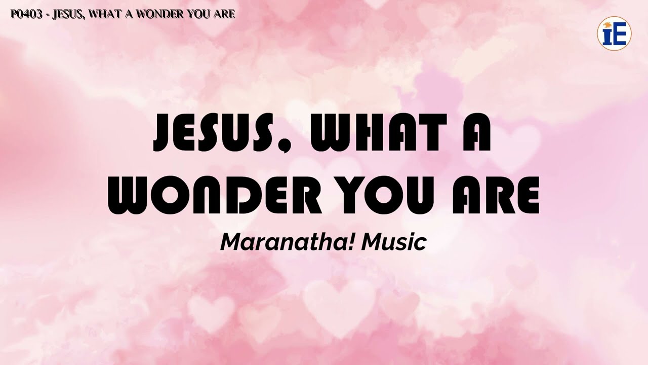 Jesus, What A Wonder You Are  by Maranatha! Music - Lyrics Video