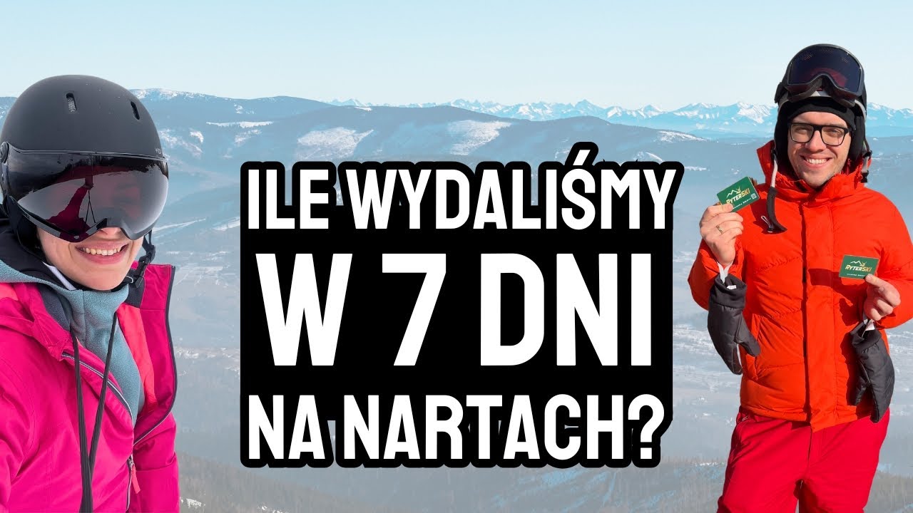 BESKID SĄDECKI: ILE wydaliśmy na 7-dniowy wypad na NARTY? Taniej niż PŁD Europy? | Podsumowanie