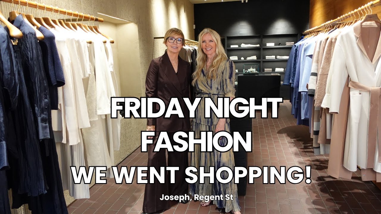 МЫ ОТПРАВИЛИСЬ ЗА ШОПИНГОМ! | Friday Night Fashion x Joseph, Regent St.
