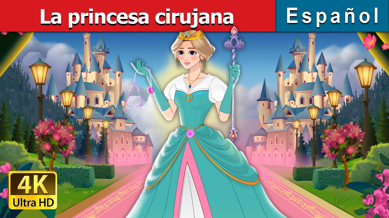 La princesa cirujana | The Surgeon Princess in Spanish | Spanish Fairy Tales