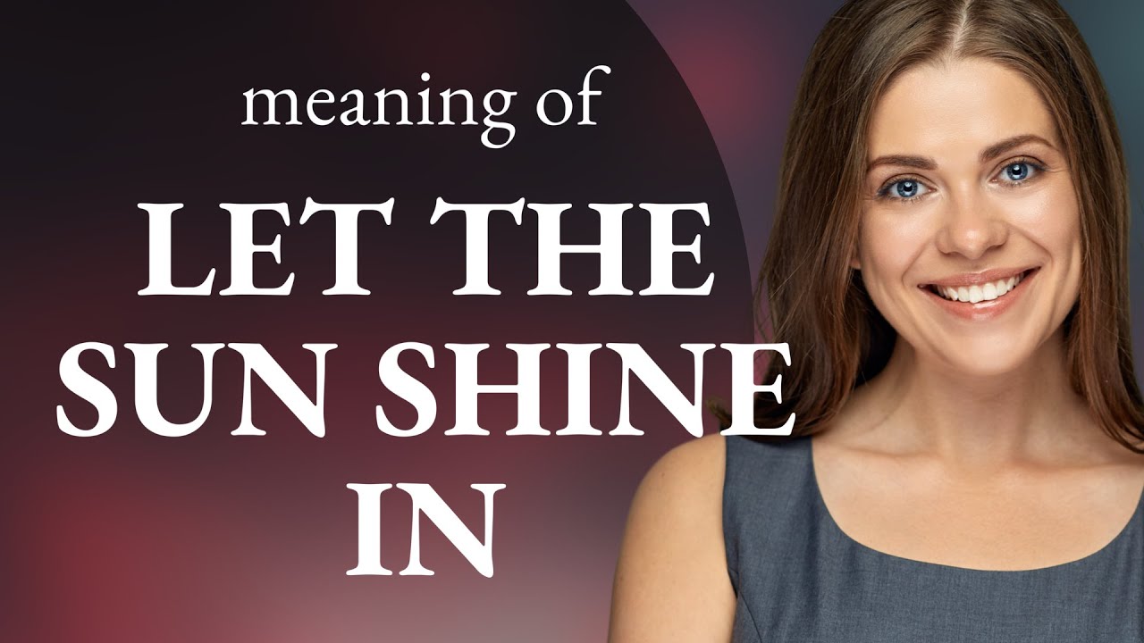 Let the Sunshine In: Exploring a Bright English Phrase