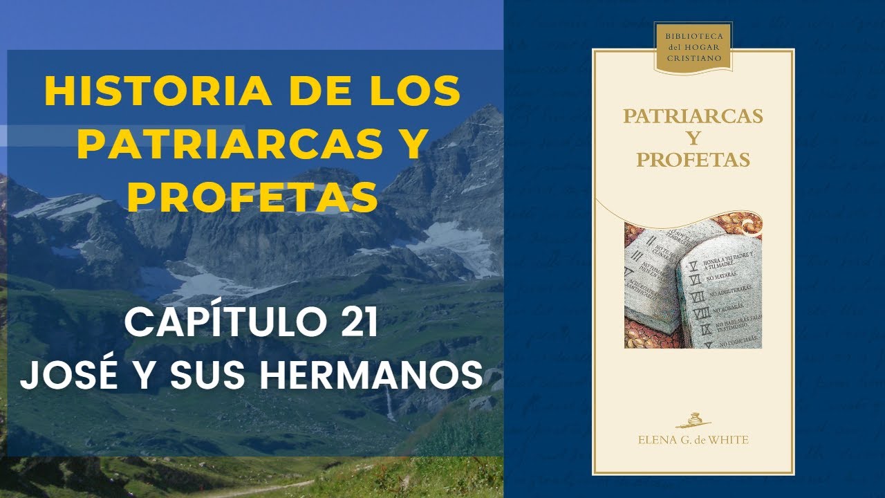 Historia de los Patriarcas y Profetas Capítulo 21—José y sus hermanos
