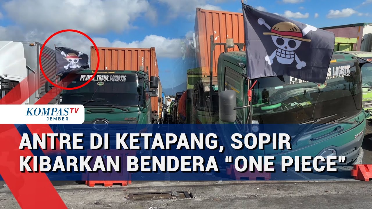 Sopir Truk Protes 3 Hari Antre, Kibarkan Bendera One Piece di Pelabuhan Ketapang!