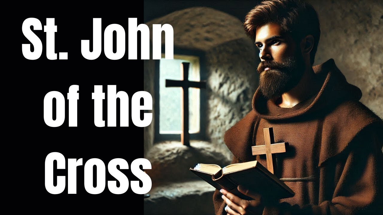 From Darkness to Divine Union: The Powerful Story of St. John of the Cross