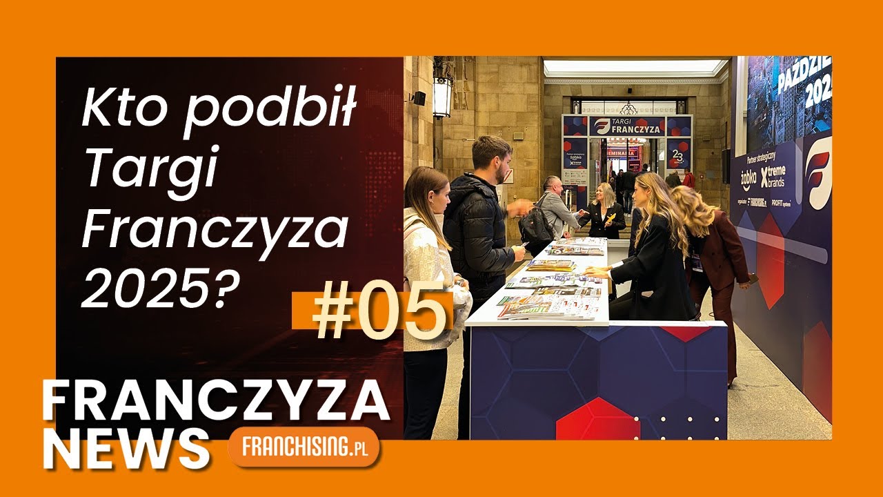 Franczyza NEWS – Targi Franczyza 2025 PKiN | Gala Top Franczyzobiorcy | Nowe pomysły na biznes