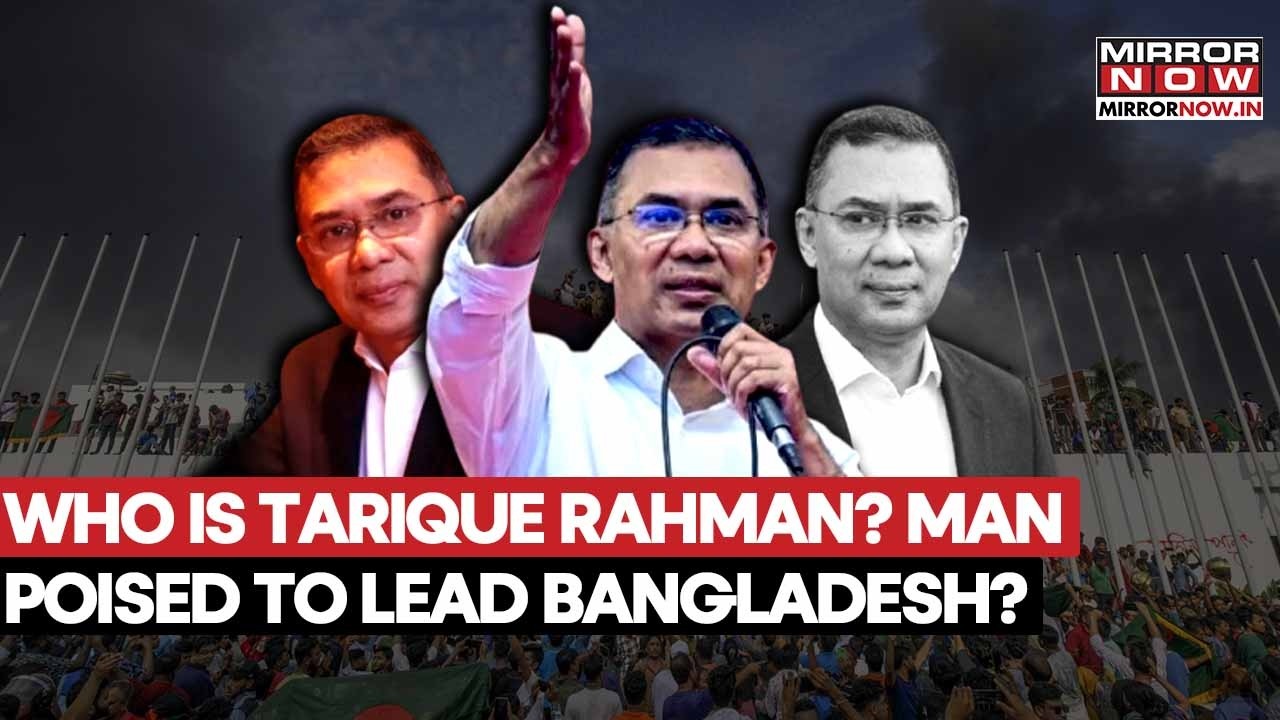 Who Is Tarique Rahman? The Controversial Leader Set To Take Charge Of Bangladesh’s Future
