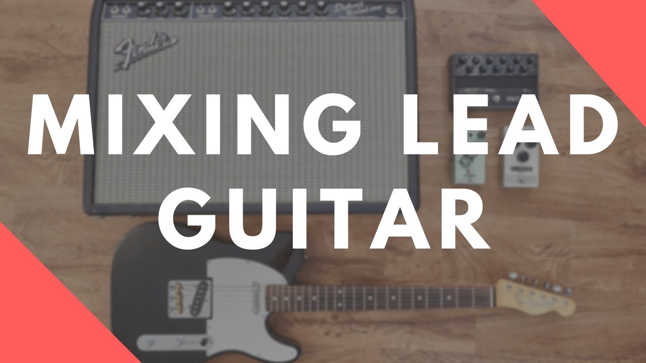 How To Mix Lead Guitars