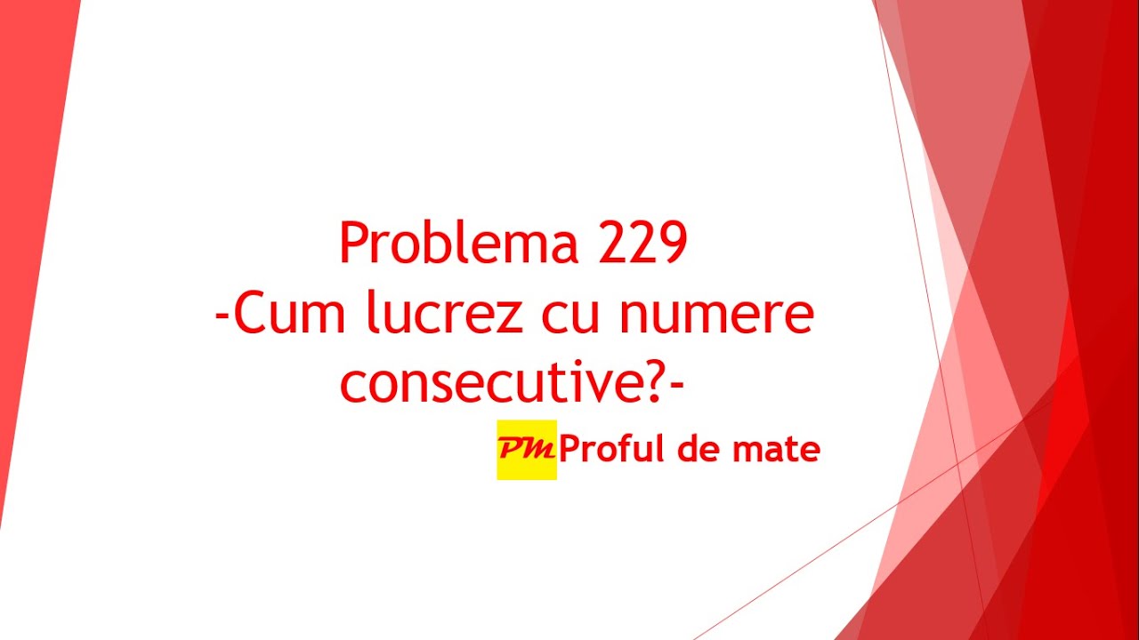 Problema 229: Cum lucrez cu numere consecutive? 
