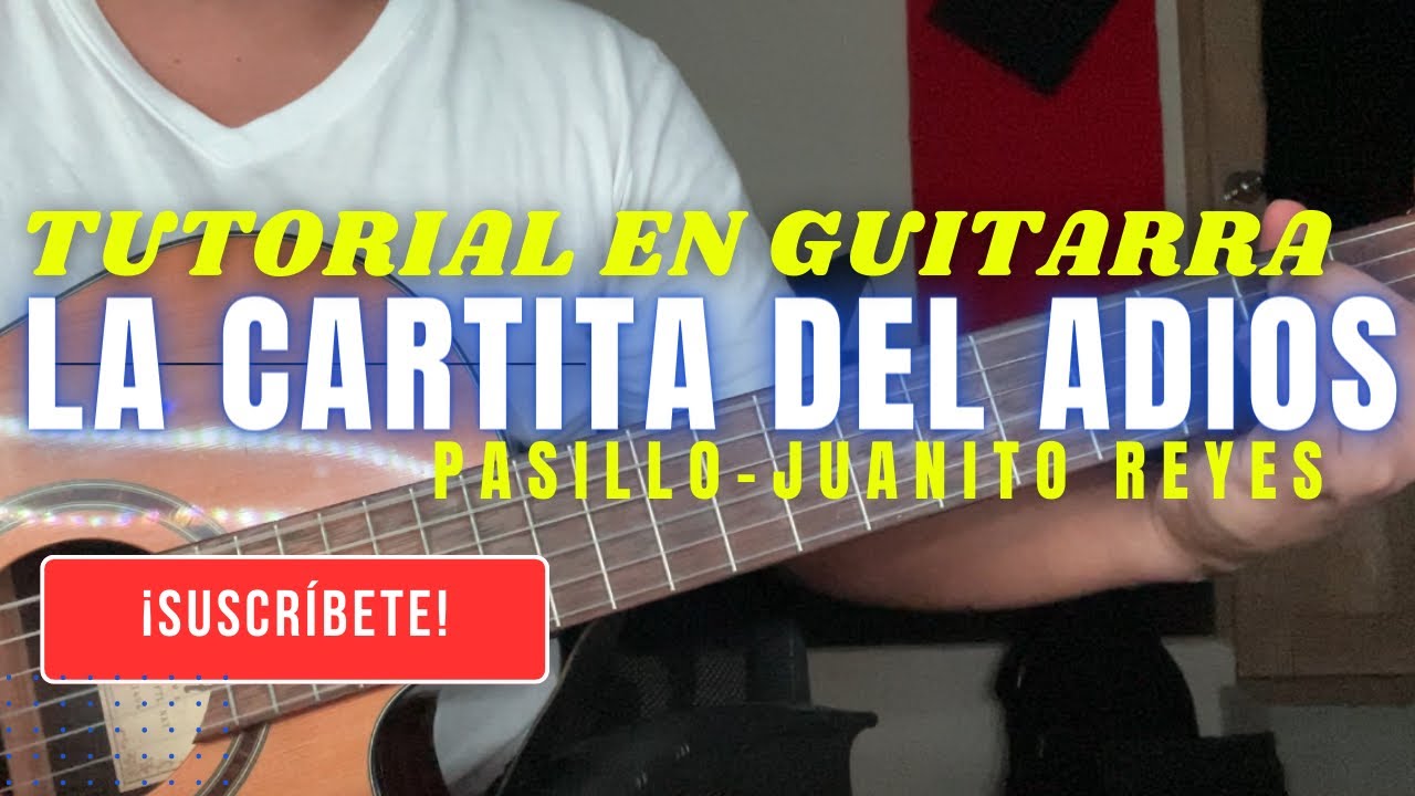 ¡¡¡TUTORIAL!!! LA CARTITA DEL ADIOS (pasillo) en guitarra super fácil JUANITO REYES