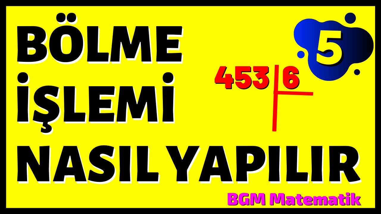 Bölme İşlemi Nasıl Yapılır / 5.Sınıf Matematik Konu Anlatımı