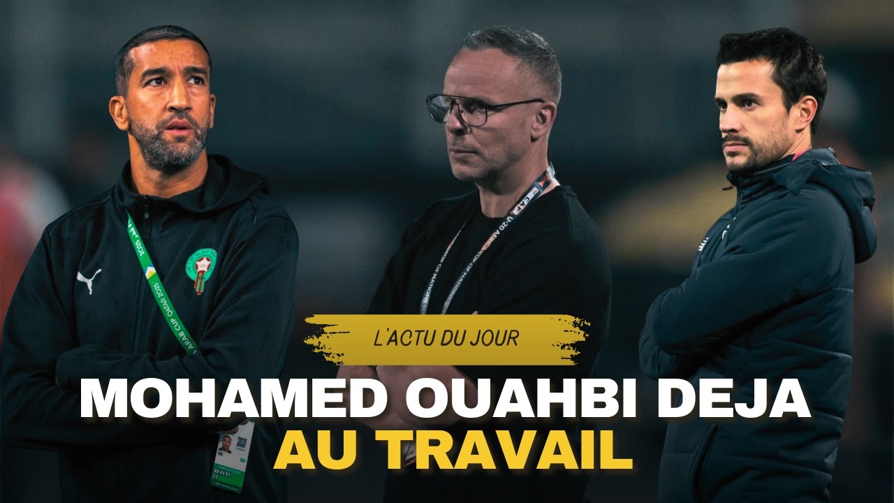 Mohamed Ouahbi constitue son staff, la CAN féminine au cœur de fake news !