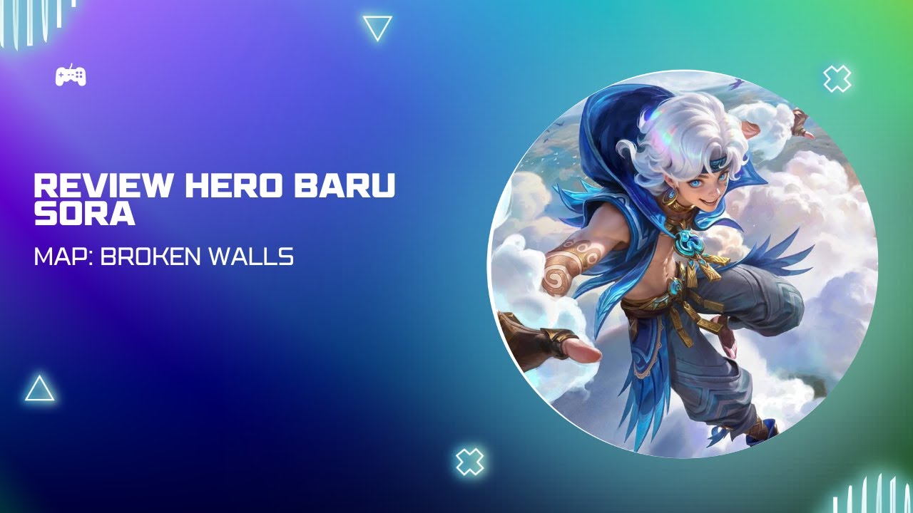 Review Hero Baru Sora Map Broken Walls