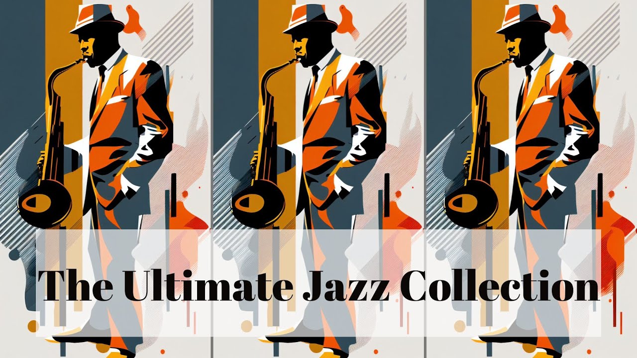 The Ultimate Jazz Collection [Smooth Jazz, 3 hours of Jazz, Vintage Jazz]