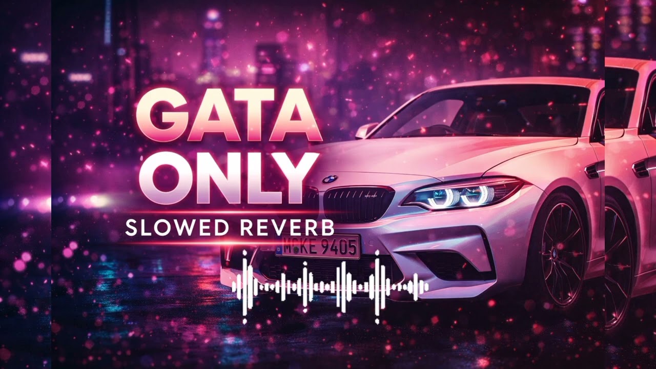 GATA ONLY (SLOWED REVERB) NIGHT DRIVING 🎧 REMIX #music #song #slowed #vibes 