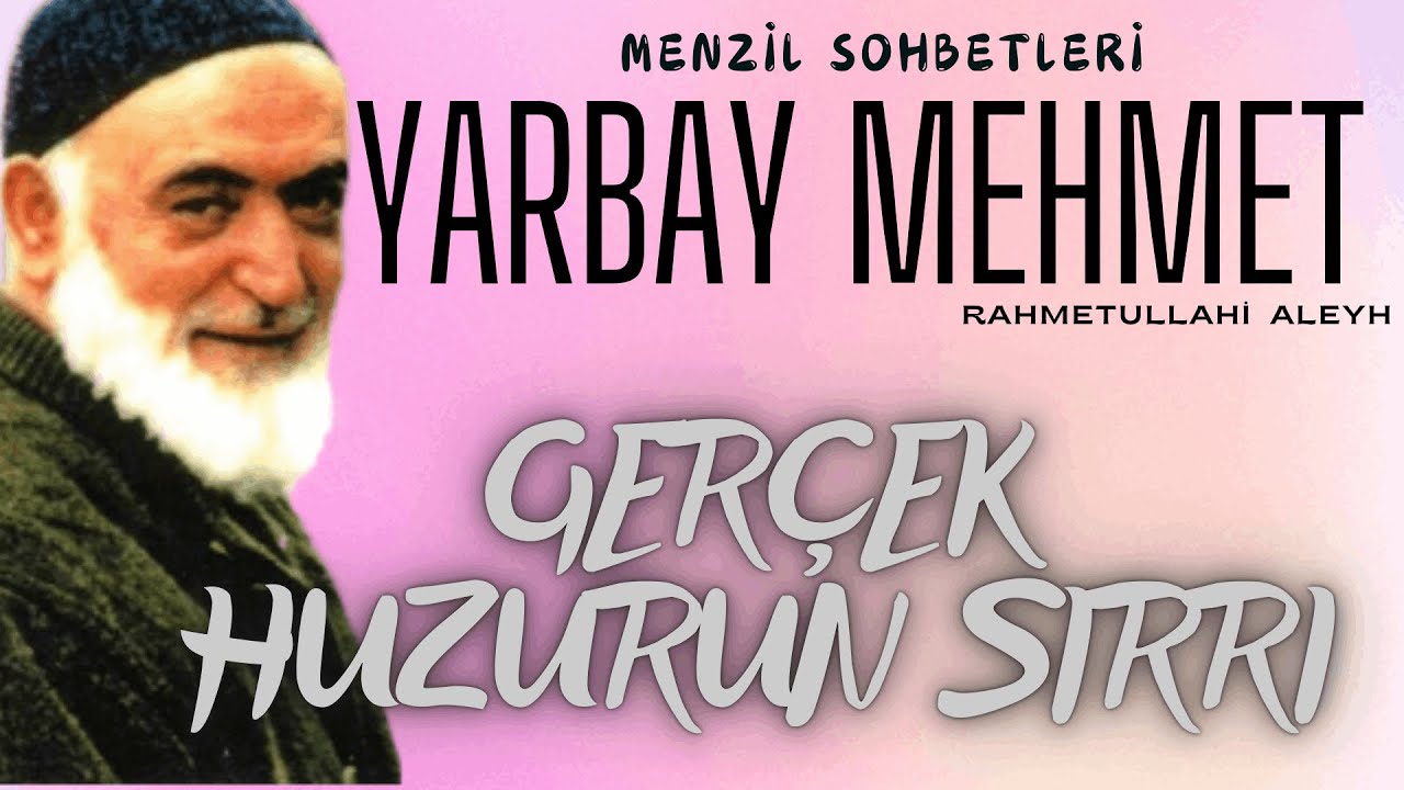 Gerçek Huzurun Sırrı - Yarbay Mehmet Ildırar (ra)
