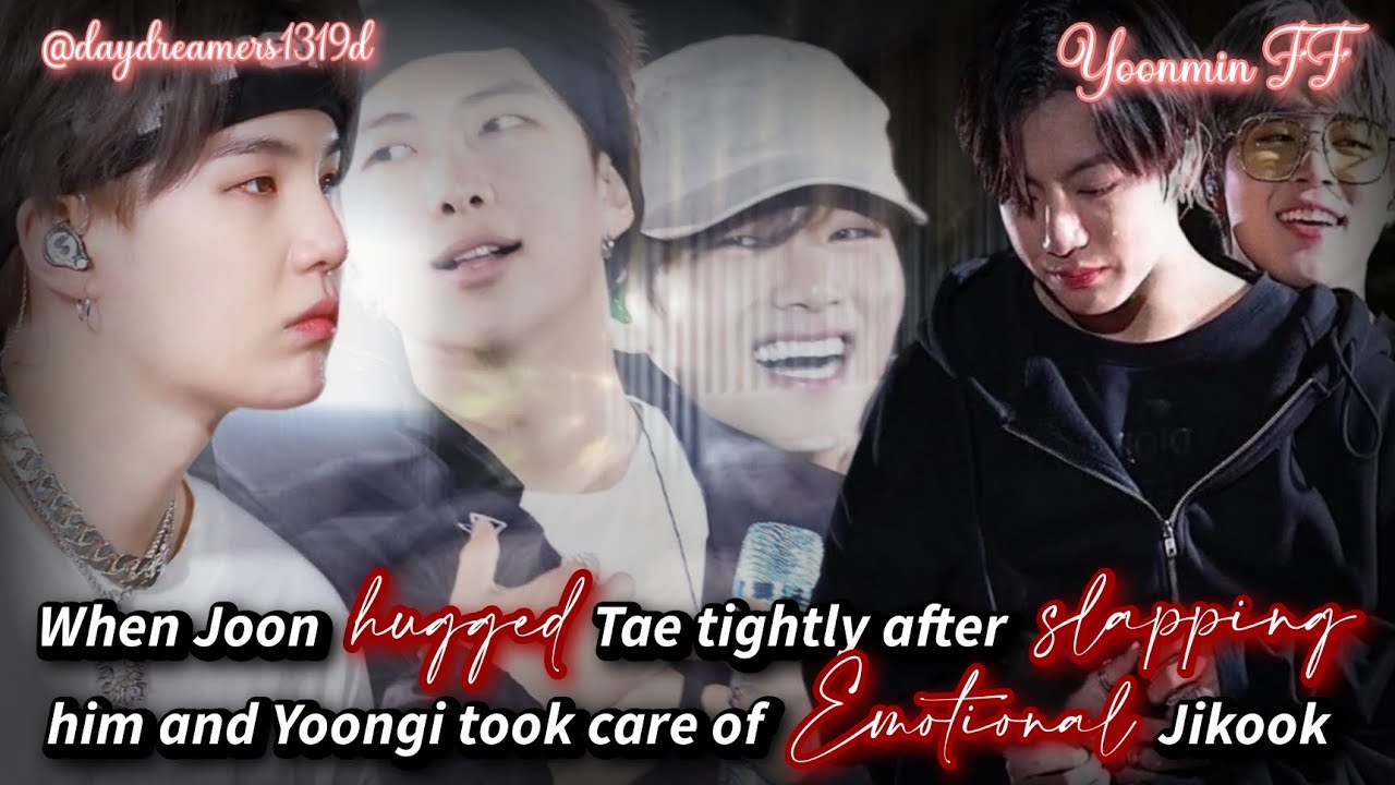 When Joon hugged Tae after slapping him & Yoongi took care of emotional Jikook@daydreamers1319d