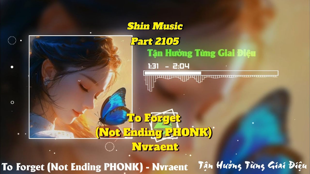 To Forget (Not Ending PHONK) - Nvraent Part 2105 - Deep Chill &ndash; Remix Chill Hot Tiktok Mới Nhất