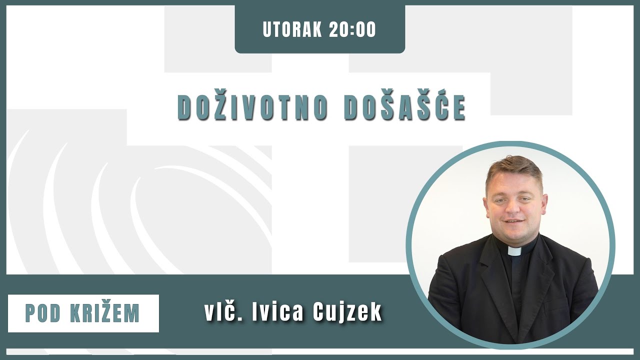 Pod križem - 12.12.2023. - Doživotno došašće