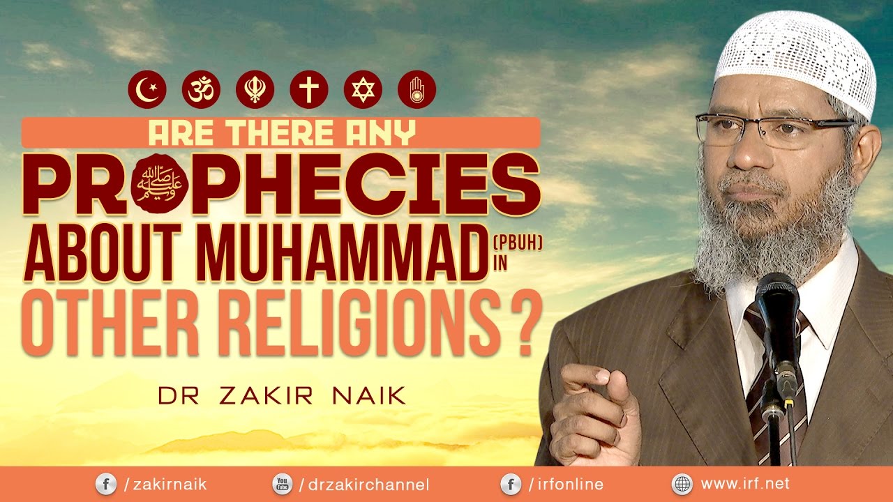 ARE THERE ANY PROPHECIES ABOUT MUHAMMAD (PBUH) IN OTHER RELIGIONS? - DR ZAKIR NAIK