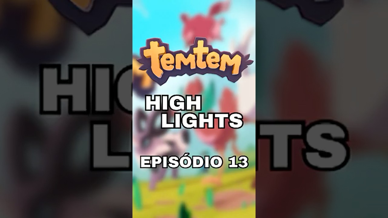 Temtem - Melhores Momentos! (Episódio 13)