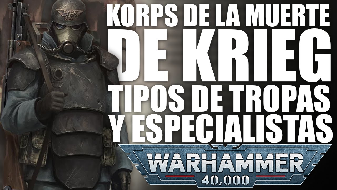 KORPS DE LA MUERTE DE KRIEG - TROPAS Y ESPECIALISTAS -TRASFONDO/LORE/HISTORIA