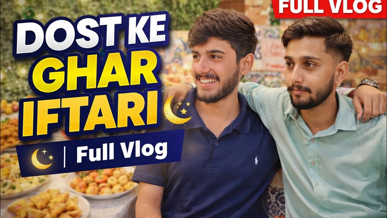 DOST KE GHAR IFTARI
