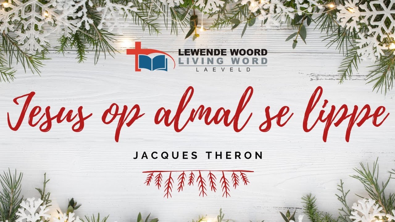 Jesus op Almal se Lippe - Jacques Theron - 25Des'25