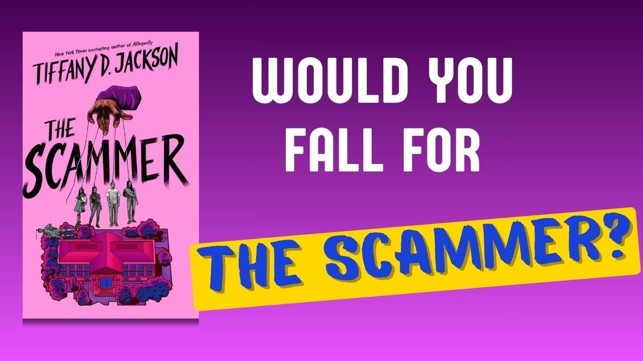 The Scammer by Tiffany D Jackson   Would You Fall For The Scammer
