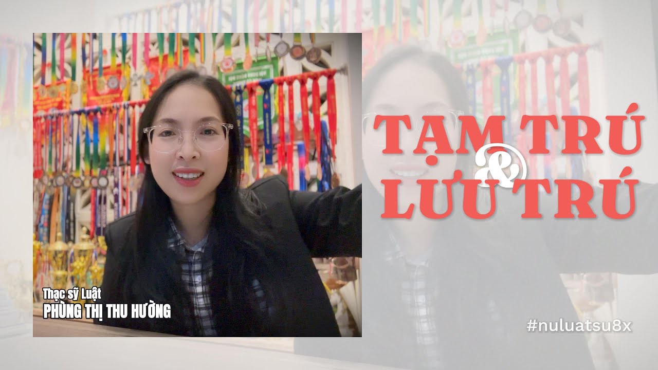 Tạm Tr&uacute; v&agrave; Lưu Tr&uacute; | Nữ Luật Sư