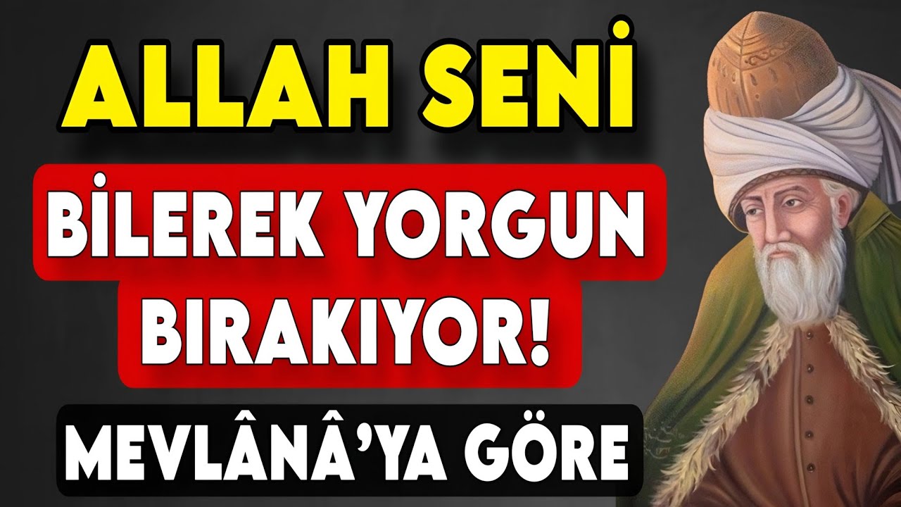 ALLAH SENİ HAZIRLIYOR! SEBEBİNİ ÖĞRENİNCE YÜREĞİN TİTREYECEK – MEVLÂNÂ’YA GÖRE