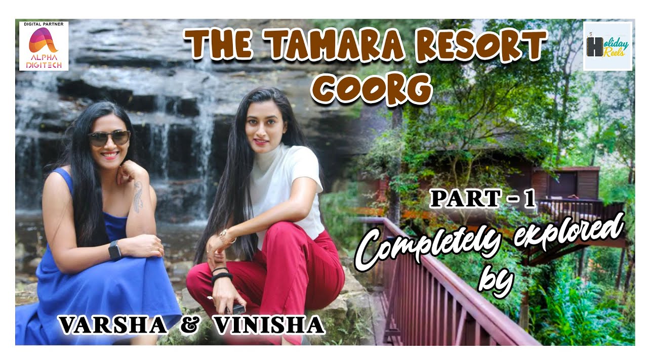 The Tamara Resort - Part - 1 | VARSHA and VINISHA | Best Resort In Coorg | Holiday Reels