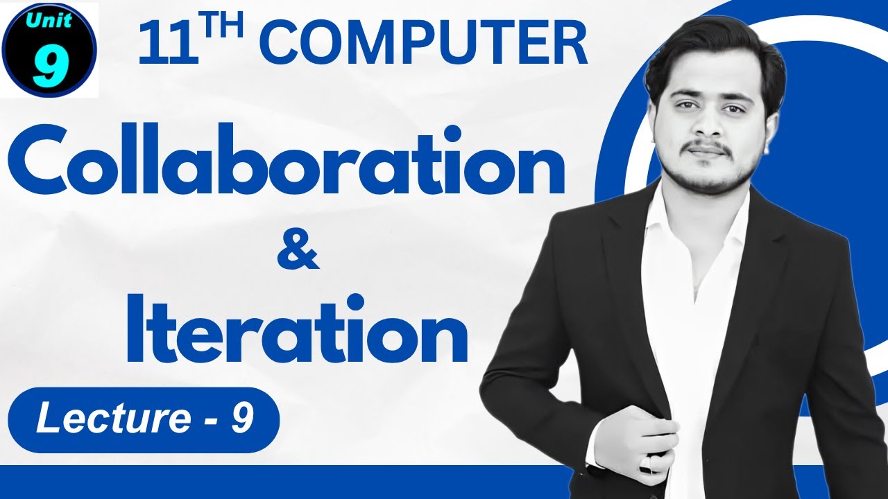 Collaboration and Iteration | 11th Computer - Chapter 9 - Lec 9