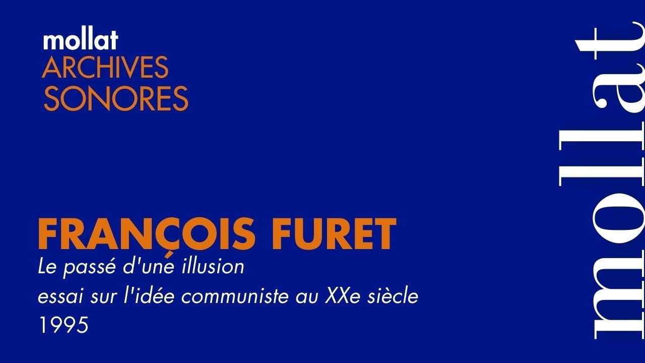 Archives sonores - François Furet - Le passé d'une illusion