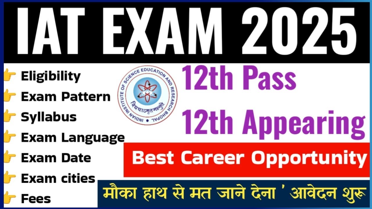 IAT EXAM 2025 | iiser aptitude test 2025 | Exam Pattern & syllabus | eligibility, fees |