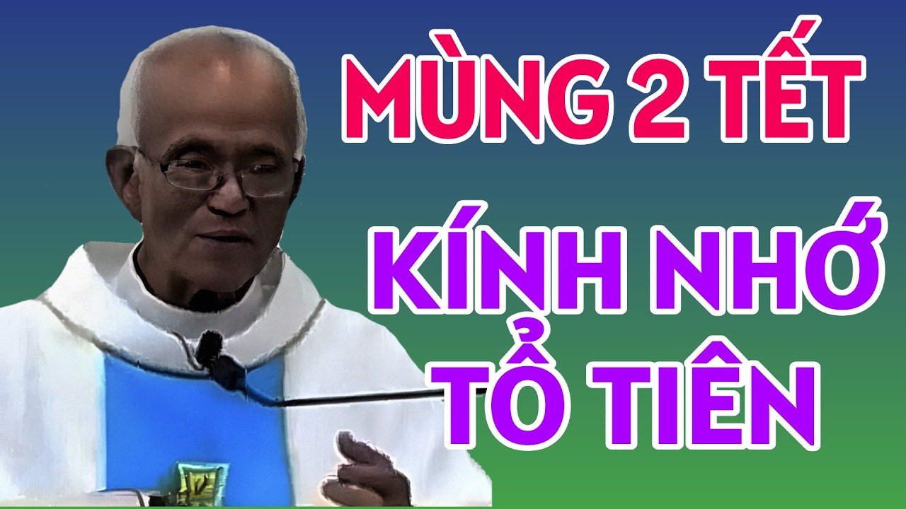 LỄ ĐẦU NĂM NGÀY 2 TẾT- KÍNH NHỚ TỔ TIÊN. CHA PHẠM QUANG HỒNG GIẢNG