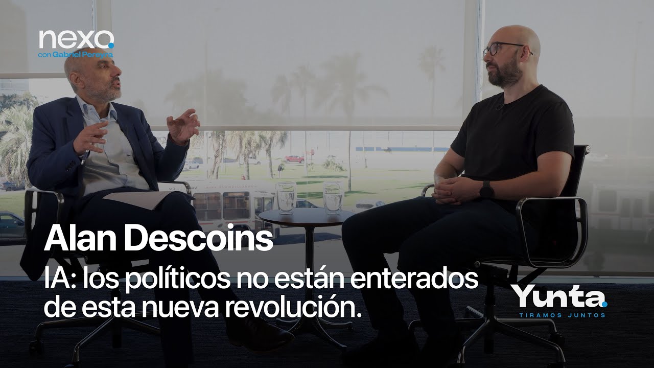 IA: los políticos no están enterados de esta nueva revolución | Alan Descoins | Nexo | Yunta