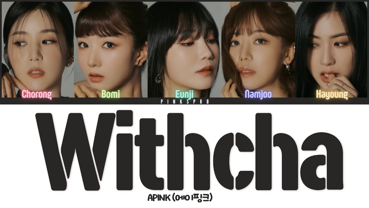 Apink (에이핑크) Withcha [Color Coded Lyrics | Rom | Han | Eng]