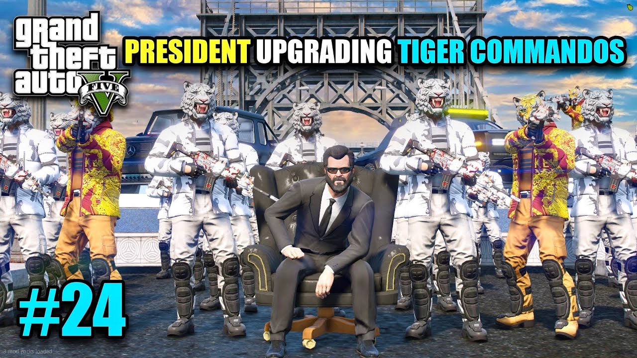 PRESIDENT UPGRADING TIGER COMMANDOS - GTA 5 GAMEPLAY