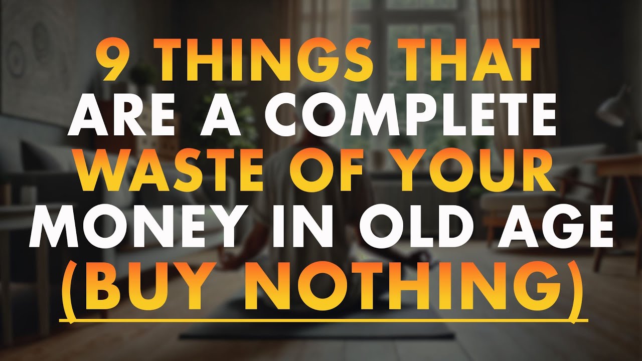 9 Things That Are a Complete Waste of Your Money in Old Age