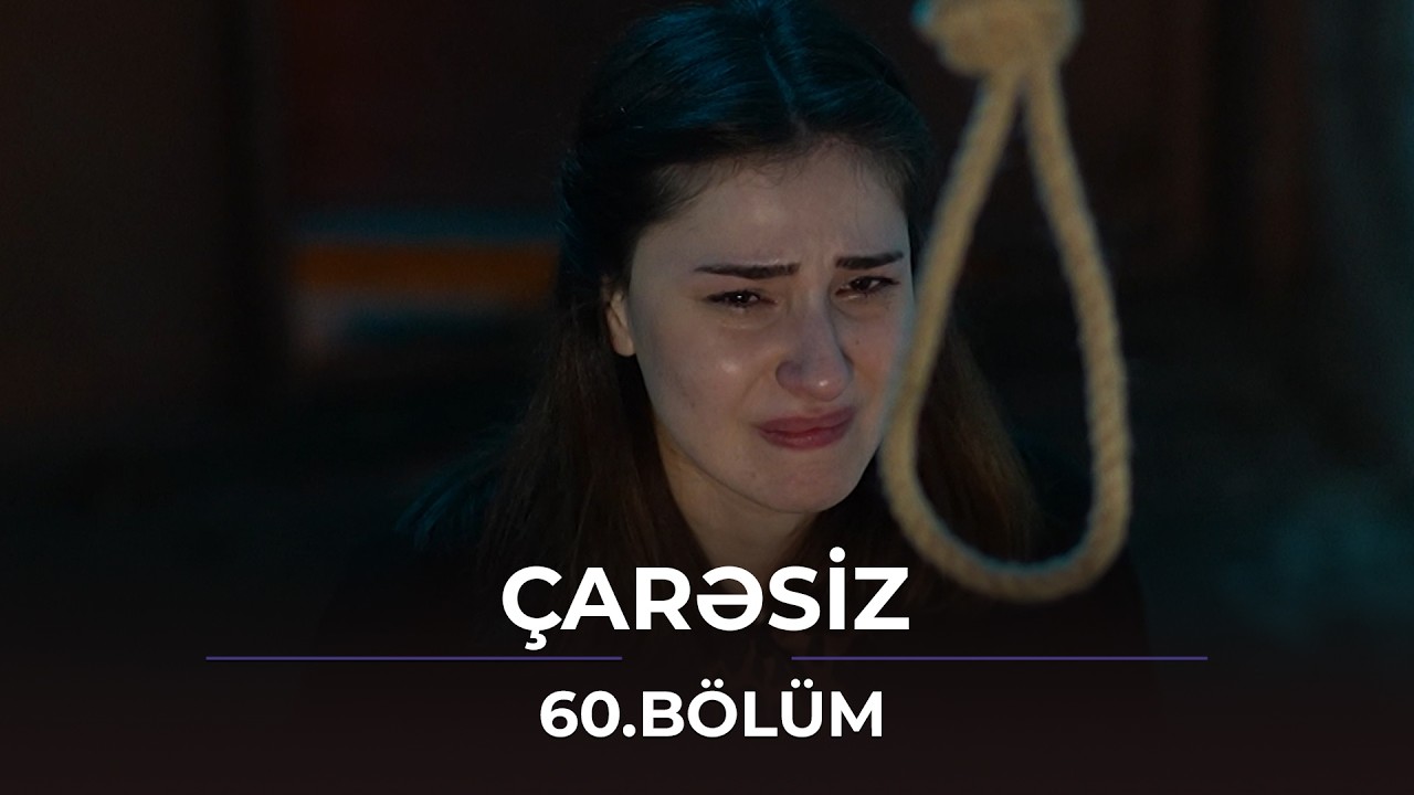Çarəsiz - 60.Bölüm