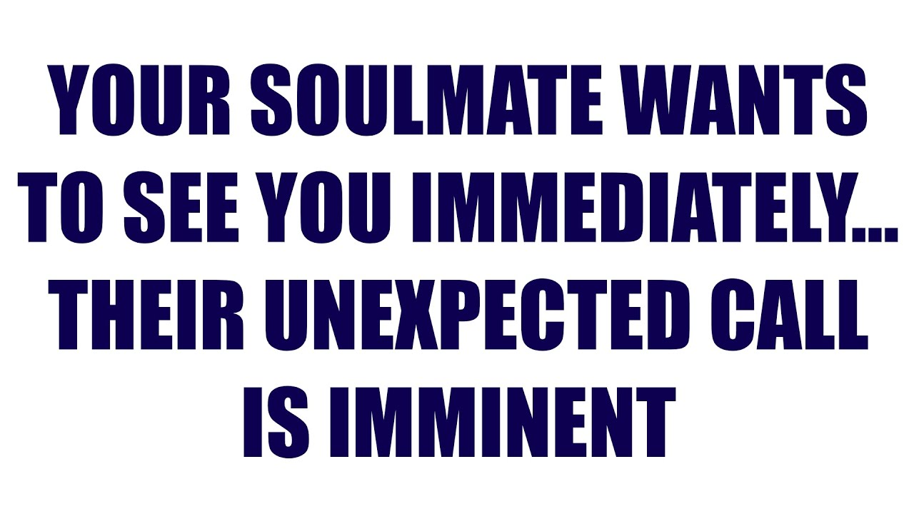Your Soulmate Wants to See You Immediately — Their Unexpected Call Is Imminent 💖