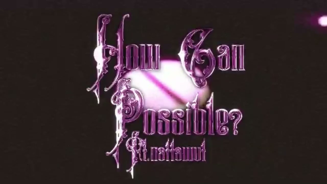 How Can Possible Ft N A T T A W U T