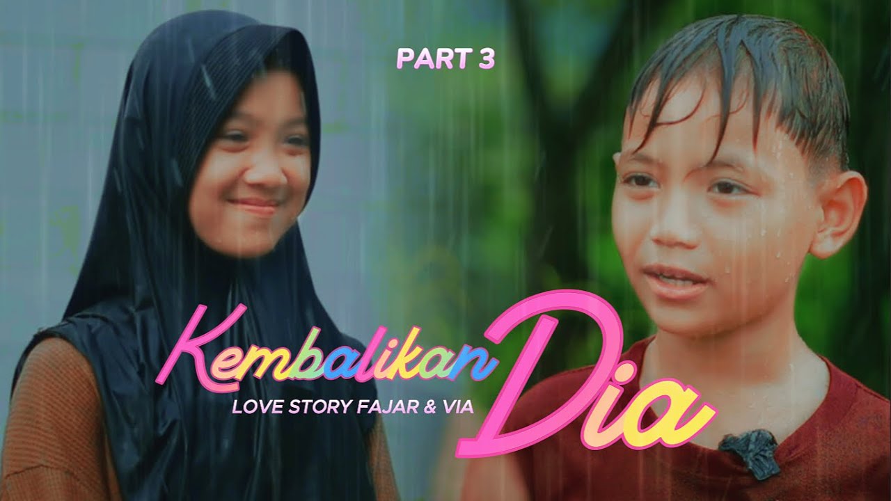 KEMBALIKAN DIA ~ PART 3