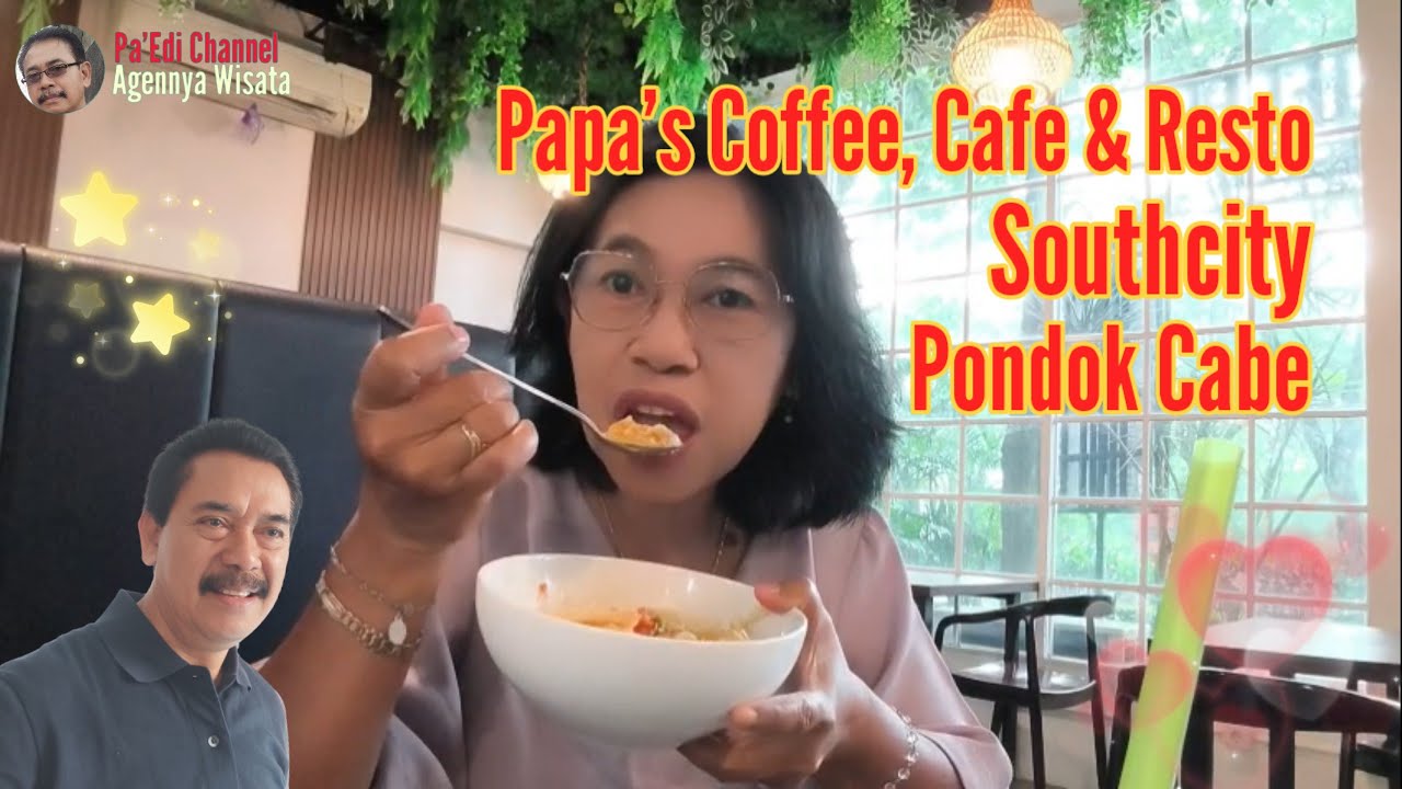 Papa’s Coffee, Cafe & Resto Southcity Pondok Cabe ~ Pa'Edi Channel