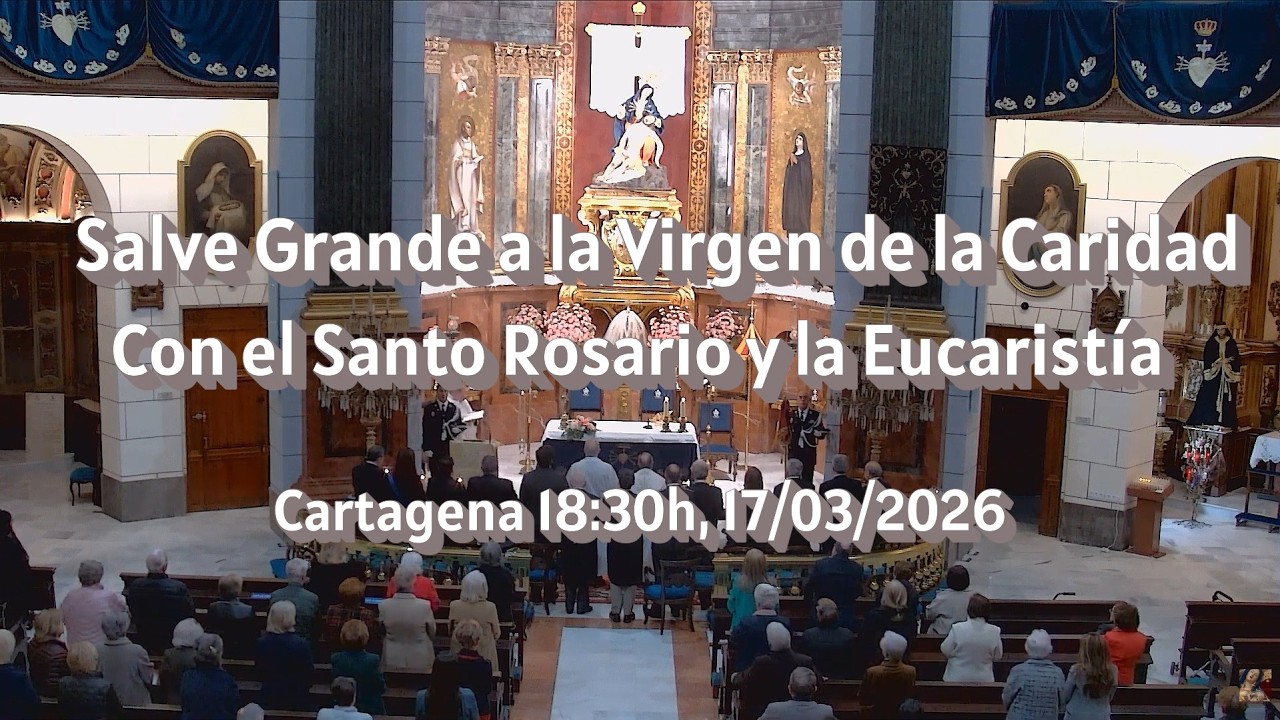 Desde la Basílica de la Caridad. Santo Rosario, Eucaristía y Salve Grande 18:30h, 17/03/2026