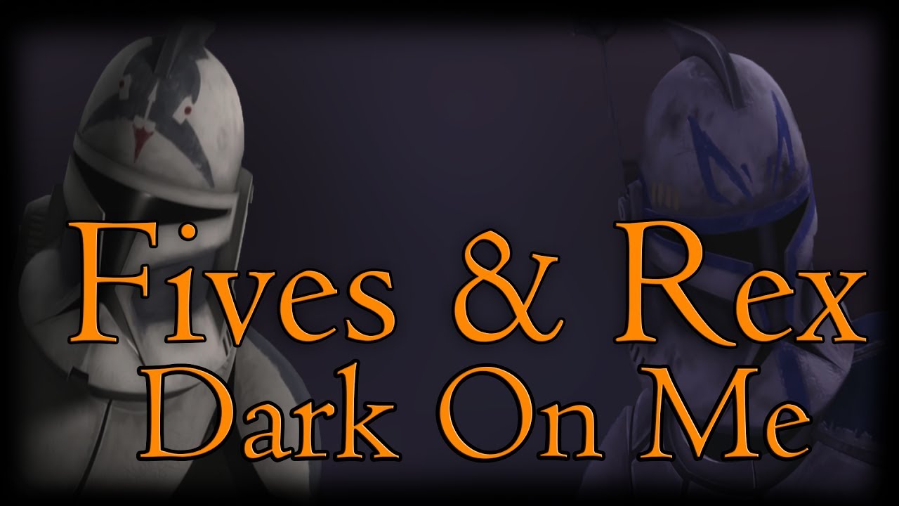 Arc Trooper Fives & Captain Rex Tribute - Dark On Me