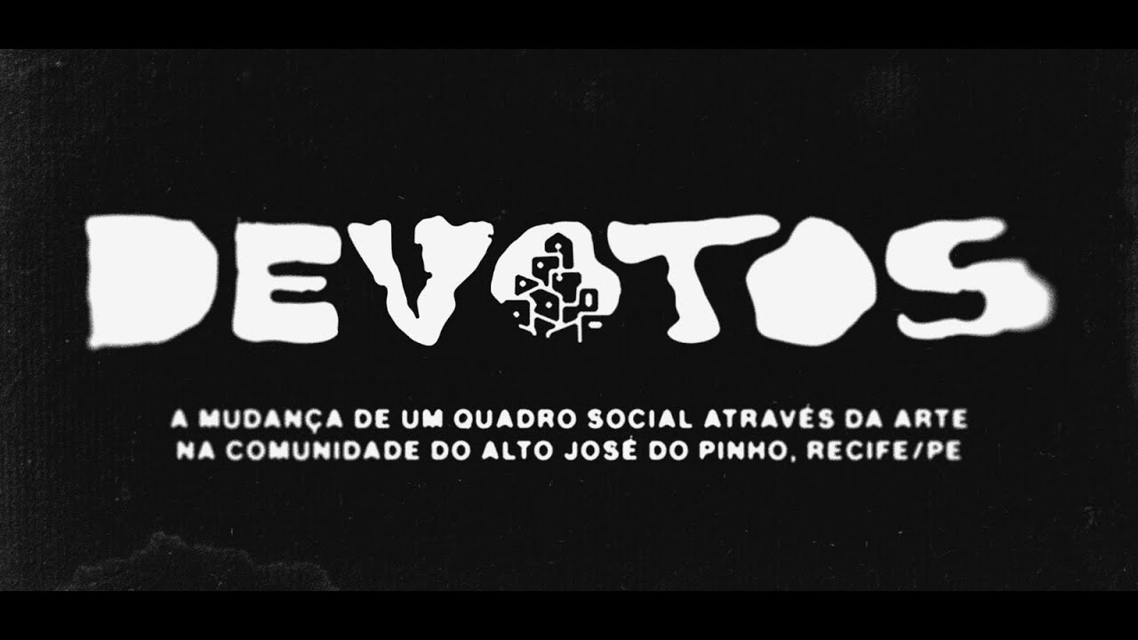 DEVOTOS A MUDANÇA DE UM QUADRO SOCIAL ATRAVÉS DA ARTE